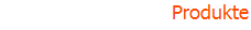 Produkte